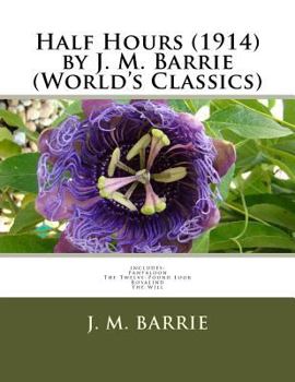 Paperback Half Hours (1914) by J. M. Barrie (World's Classics) Book