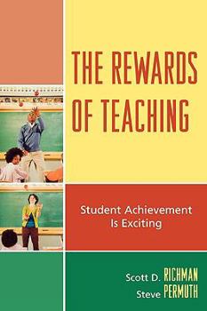 Paperback The Rewards of Teaching: Student Achievement is Exciting Book