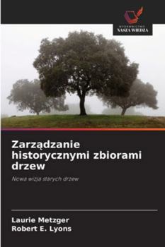 Paperback Zarządzanie historycznymi zbiorami drzew [Polish] Book