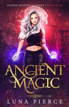 Paperback Ancient Magic: Harper Shadow Academy (Book Four) Book