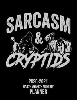 Paperback Sarcasm & Cryptids: 2020 -2021 Daily/ Weekly/ Monthly Planner: 2-Year Personal Planner with Grid Calendar for Sarcastic Cryptozoology, Big Book