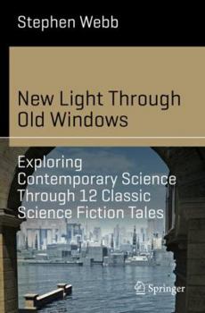 Paperback New Light Through Old Windows: Exploring Contemporary Science Through 12 Classic Science Fiction Tales Book