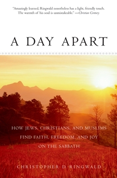 Paperback A Day Apart: How Jews, Christians, and Muslims Find Faith, Freedom, and Joy on the Sabbath Book