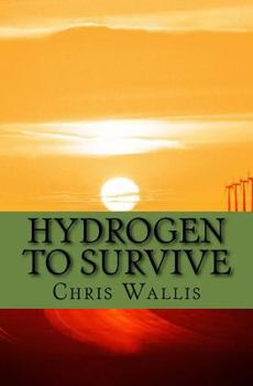 Paperback Hydrogen to Survive: Global Warming through political uncertainty to economic future Book