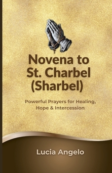 Novena to St. Charbel (Sharbel): Powerful Prayers for Healing, Hope & Intercession