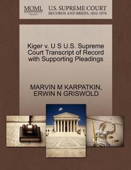 Paperback Kiger V. U S U.S. Supreme Court Transcript of Record with Supporting Pleadings Book