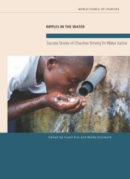Paperback Ripples in the Water: Success Stories of Churches Striving for Water Justice Book