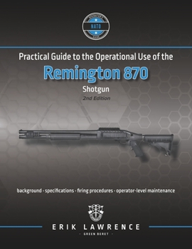 Paperback Practical Guide to the Operational Use of the Remington 870 Shotgun Book