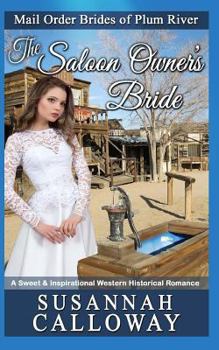The Saloon Owner's Bride: A Sweet & Inspirational Western Historical Romance