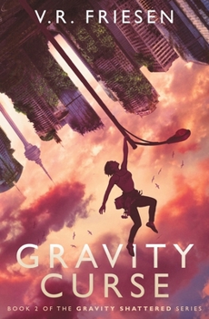 Gravity Curse - Book #2 of the Gravity Shattered