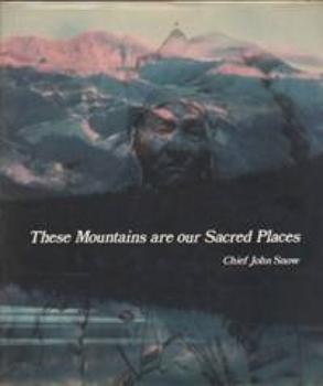 Paperback These Mountains Are Our Sacred Places: The Story of the Stoney Indians Book