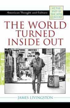 Hardcover The World Turned Inside Out: American Thought and Culture at the End of the 20th Century Book