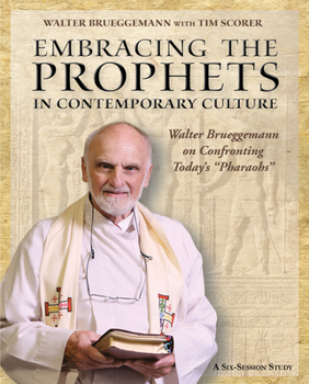 Paperback Embracing the Prophets in Contemporary Culture Participant's Workbook: Walter Brueggemann on Confronting Today's "Pharaohs" Book