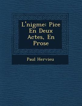 Paperback L'&#65533;nigme: Pi&#65533;ce En Deux Actes, En Prose Book