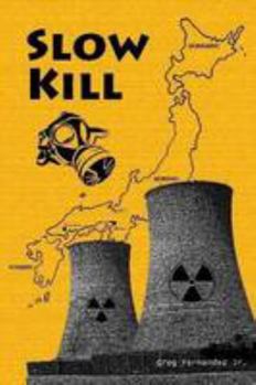 Paperback Slow Kill: Radiation From Japan To America Book