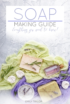 Paperback Soap Making Guide: Learn How To Make Soap At Home With Our Soap Making Guide, With Several Recipes, The Essential How To For Beginners, M Book