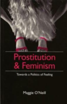 Hardcover Prostitution and Feminism: Towards a Politics of Feeling Book