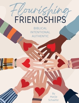 Paperback Flourishing Friendships: Biblical, Intentional, Authentic Book