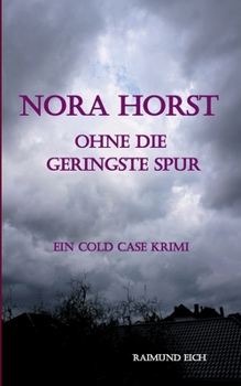 Paperback Nora Horst - Ohne die geringste Spur: Ein Cold Case Krimi [German] Book