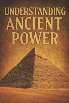 Understanding Ancient Power (Understanding Lost Knowledge)