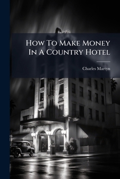 Paperback How To Make Money In A Country Hotel Book