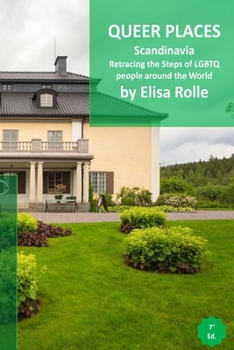 Paperback Queer Places: Scandinavia (Denmark, Finland, Iceland, Norway, Sweden): Retracing the steps of LGBTQ people around the world Book