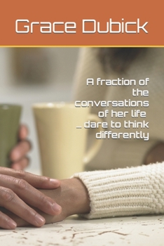 Paperback A fraction of the conversations of her life ... dare to think differently Book