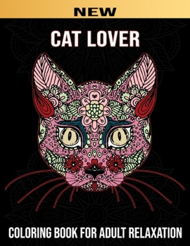 Cat Lover: Realistic Adult Coloring book (Stoner) 50 Beautiful Designs Cats Lovers for Relaxation Fun and Stress Relieving Patterns Kittens for ... women wife friend girlfriend mom dad and kids