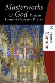 Paperback Masterworks of God Essays in Liturgurgical Theory and Practice Book