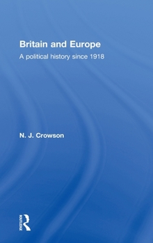Hardcover Britain and Europe: A Political History Since 1918 Book