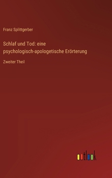 Hardcover Schlaf und Tod: eine psychologisch-apologetische Erörterung: Zweiter Theil [German] Book