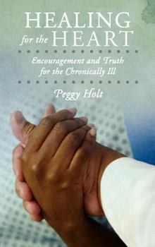 Hardcover Healing for the Heart: Encouragement and Truth for the Chronically Ill Book