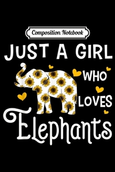 Composition Notebook: Elephant Just A Girl Who Loves  Journal/Notebook Blank Lined Ruled 6x9 100 Pages