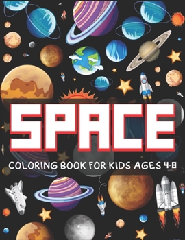 Paperback Space Coloring Book for Kids Ages 4-8: Explore, Fun with Learn and Grow, Fantastic Outer Space Coloring with Planets, Astronauts, Space Ships, Rockets Book