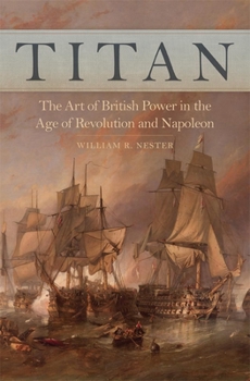 Hardcover Titan: The Art of British Power in the Age of Revolution and Napoleon Book