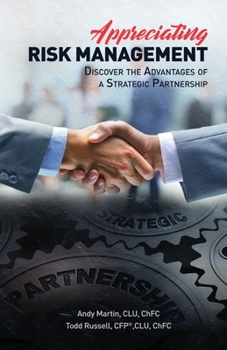 Paperback Appreciating Risk Management: Discover the Advantages of a Strategic Partnership Book