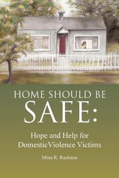 Paperback Home Should Be Safe: Hope and Help for Domestic Violence Victims Book