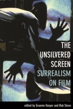 Paperback The Unsilvered Screen: Surrealism on Film Book