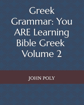 Paperback Greek Grammar: You ARE Learning Bible Greek, Vol. 2 Book