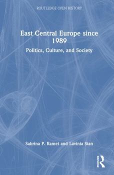 Hardcover East Central Europe Since 1989: Politics, Culture, and Society Book