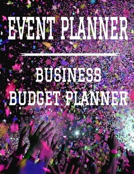 Event Planner Business Budget Planner: 8.5" x 11"  Event Organizer One Year (12 Month) Organizer to Record Monthly Business Budgets, Income, Expenses, ... Info, Tax Deductions and Mileage (118 Pages)