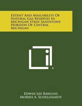 Extent and Availability of Natural Gas Reserves in Michigan Stray Sandstone Horizon of Central Michigan