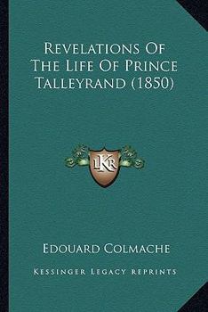 Paperback Revelations Of The Life Of Prince Talleyrand (1850) Book