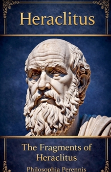 Heraclitus: Commentaries on the Fragments of Heraclitus