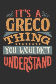It's A Greco Thing You Wouldn't Understand: Want To Create An Emotional Moment For A Greco Family Member ? Show The Greco's You Care With This ... Surname Planner Calendar Notebook Journal