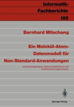 Paperback Ein Molekül-Atom-Datenmodell Für Non-Standard-Anwendungen: Anwendungsanalyse, Datenmodell-Entwurf Und Implementierungskonzepte [German] Book