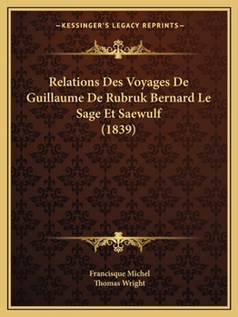 Paperback Relations Des Voyages De Guillaume De Rubruk Bernard Le Sage Et Saewulf (1839) [French] Book
