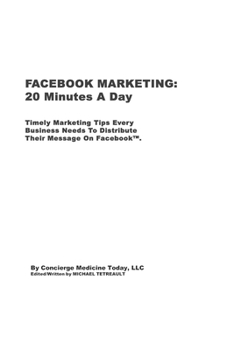 Paperback FACEBOOK 20-Minutes A Day: Timely Tips Every Business Needs To Distribute Their Message On Facebook. Book