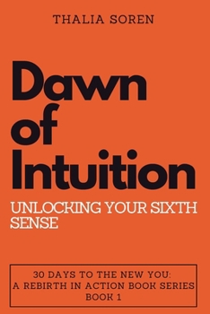 Paperback Dawn of Intuition: Unlocking Your Sixth Sense Book