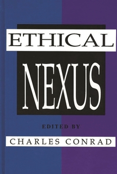 Hardcover The Ethical Nexus: Communication, Values and Organization Decisions Book